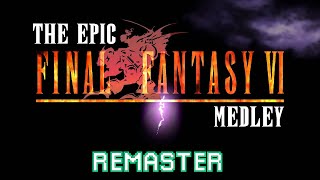 The Epic Final Fantasy VI Medley Remaster [upl. by Yznyl]