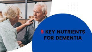 5 Key Nutrients for Dementia [upl. by Reddin]