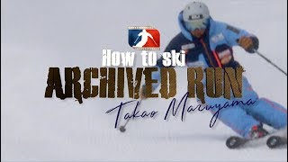 How To Ski Takao Maruyama [upl. by Tirrej]