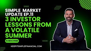 Simple Market Update Ep 11  3 Investor Lessons From A Volatile Summer [upl. by Pelagias]