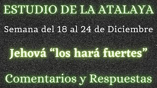 ESTUDIO DE LA ATALAYA ♡ SEMANA DEL 18 AL 24 DE DICIEMBRE✅ COMENTARIOS Y RESPUESTAS [upl. by Attener502]