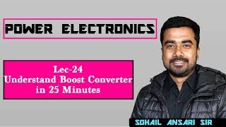 Lec 24 Understand Boost Converter in 25 Minutes [upl. by Malory]