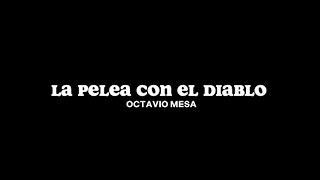 La Pelea Con El Diablo Letra  Octavio Mesa [upl. by Behlau]