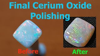 Cerium Oxide Polishing Opal Part 3 [upl. by Chrystal]