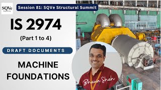 Session 81 IS 2974  Draft documents  Machine foundations  SQVe Structural Summit  Bhavin Shah [upl. by Laforge510]