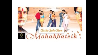 Mohabbatein Audio Jukebox Shahrukh Khan Aishwarya Rai Amitabh BachchanJatinlalit Anand Bakshi [upl. by Assert]