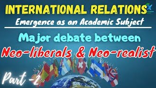 Part2 l Major Debate between Neoliberalist and Neorealists l International Relations l PSIR l NET [upl. by Aitret]