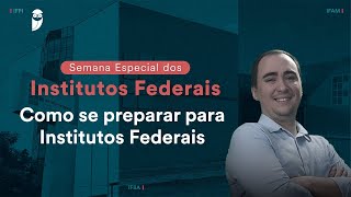 Como se preparar para Institutos Federais  Semana Especial dos Institutos Federais [upl. by Maitund]