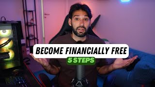 How To Become Financially Free In One Year  5 Steps To Freedom [upl. by Glimp]