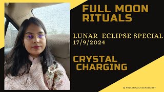 LUNAR ECLIPSE  FULL MOON RITUALS  1792024  © Priyanka Chakrabarty [upl. by Inna]