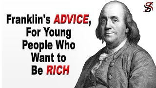 Benjamin Franklins Advice for Young People Who Want to be Rich [upl. by Namar]