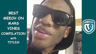 NEW MeechOnMars Vine Compilation with Titles  BEST Meechonmars Vines  Top Viners [upl. by Macegan485]