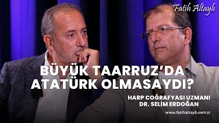 30 Ağustos Özel Büyük Taarruzda Atatürk olmasaydı  Harp Coğrafyası Uzmanı Dr Selim Erdoğan [upl. by Marci]