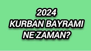 2024 KURBAN BAYRAMI NE ZAMAN KURBAN BAYRAMI NE ZAMAN [upl. by Faythe]