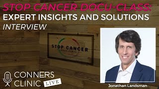 Stop Cancer DocuClass Expert Insights and Solutions with Jonathan Landsman  52 [upl. by Warden]