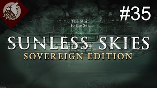 Sunless Skies  Sovereign Edition EP 35  Tombs amp Stairs [upl. by Ialda187]