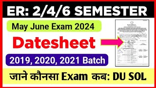 SOL ER Exam Datesheet Release 2nd  4th  6th Semester For 2019 To 2021 Batch  DU Sol Exam 2024 [upl. by Ellener]