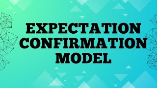 Expectation Confirmation Model  ECM [upl. by Ttehc73]