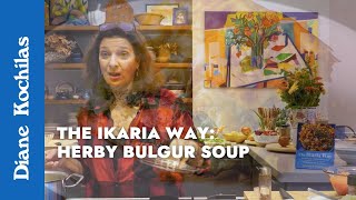 Herby Bulgur Soup  Episode 1  The Ikaria Way [upl. by Eilac]