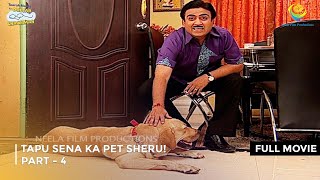 Tapu Sena Ka Pet Sheru I FULL MOVIE  PART 4 I Taarak Mehta Ka Ooltah Chashmah Ep 1101 to 1104 [upl. by Ducan]