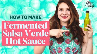 How to Make Fermented Salsa Verde Hot Sauce with Tomatillos amp Serrano Peppers [upl. by Niffirg]