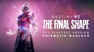 Destiny 2 The Final Shape  Prismatic Warlock Developer Playtest Preview [upl. by Ping]