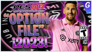 PES 2013 ⚽ OPTION FILE FINAL CIERRE DE MERCADO DE VERANO 2023 [upl. by Sirrom]