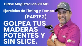 Clase Magistral 2 El Ritmo en el Swing de Golf Ejercicios y “ Pega Maderas y Sin SlicequotPARTE 2 [upl. by Niple478]