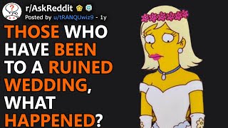 Those Who Have Been To A Ruined Wedding What Happened rAskReddit [upl. by Nichani126]