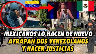 MEXICANOS HACEN JUSTICIA CON SUS PROPIAS MANOS Y ATRAPAN a DOS VENEZOLANOS [upl. by Siegfried]