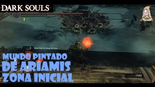 Dark Souls guia MUNDO PINTADO DE ARIAMIS  Gameplay zona inicial  EP 221 [upl. by Axe]