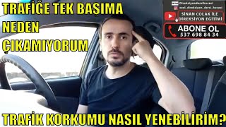 NEDEN TRAFİĞE ÇIKAMIYORUMTRAFİKTE ARABA SÜRME KORKUMU NASIL YENEBİLİRİMACEMİ SÜRÜCÜ SÜRÜŞ EĞİTİMİ [upl. by Marcus]