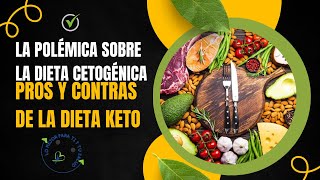 La polémica sobre la dieta cetogénica pros y contras de la dieta keto [upl. by Eillah]