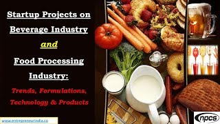 Startup Projects on Beverage Industry and Food Processing Industry [upl. by Cornall]