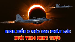 NASA điều 2 máy bay phản lực đuổi theo Nhật thực toàn phần ngày 08042024  Top thú vị [upl. by Saville]