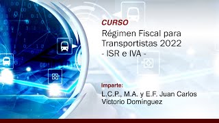 Régimen Fiscal para Transportistas 2022  ISR e IVA [upl. by Adnerb]