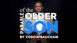 Parable of the Older Son  Voddie Baucham [upl. by Akelahs]