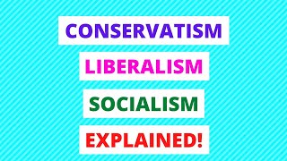 Conservatism Liberalism and Socialism Explained In 9 Minutes  Government amp Politics Made Easy [upl. by Dori]