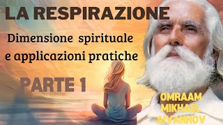 La respirazione dimensione spirituale e applicazioni pratiche Prima Parte di Omraam M Aivanhov [upl. by Bronnie]