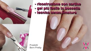 Ricostruzione unghie con CARTINE e GEL in boccetta  Nail Art con i prodotti Born Pretty [upl. by Ardnasak]