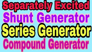 Different types DC Generator Separately excited shunt generator Series gen Compound gen [upl. by Costello411]