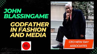 We present The Legendary John Blassingame Godfather of fashion and media for over 40 years [upl. by Sabah85]