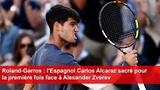 RolandGarros  lEspagnol Carlos Alcaraz sacré pour la première fois face à Alexander Zverev [upl. by Wilbur]