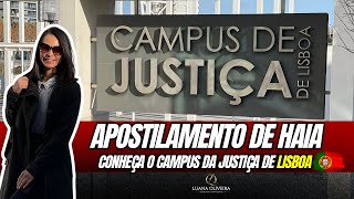 Apostilamento de Haia em Portugal  Conheça o Campus de Justiça de Lisboa  Luana Oliveira Advogada [upl. by Noivart715]