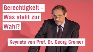 Gerechtigkeit – Was steht zur Wahl Keynote von Prof Dr Georg Cremer [upl. by Inalaeham]