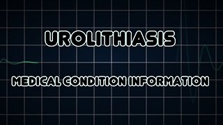 Urolithiasis Medical Condition [upl. by Pharaoh]