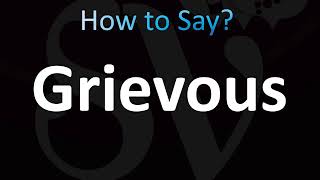 How to Pronounce Grievous CORRECTLY [upl. by Eintrok]