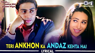 Teri Aankhon Ka Andaz Kehta Hai  Lyrical  Haan Maine Bhi Pyaar Kiya  Udit Narayan Alka Yagnik [upl. by Enneicul55]