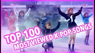 TOP 100 MOST VIEWED KPOP SONGS OF ALL TIME • FEBRUARY 2019 [upl. by Eta]