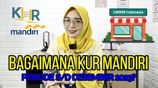 KUR MANDIRI PERIODE SAMPAI DENGAN DESEMBER 2023 [upl. by Ilrebma796]